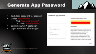 © Black Hills Information Security | @BHInfoSecurity
Generate App Password
• Backdoor password for account
• Under ‘My Acc...