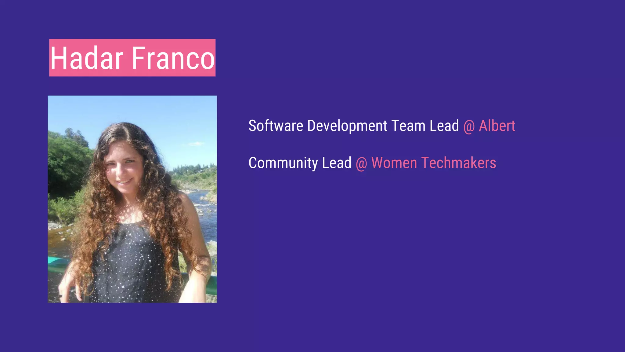 Hadar Franco
Software Development Team Lead @ Albert
Community Lead @ Women Techmakers
 