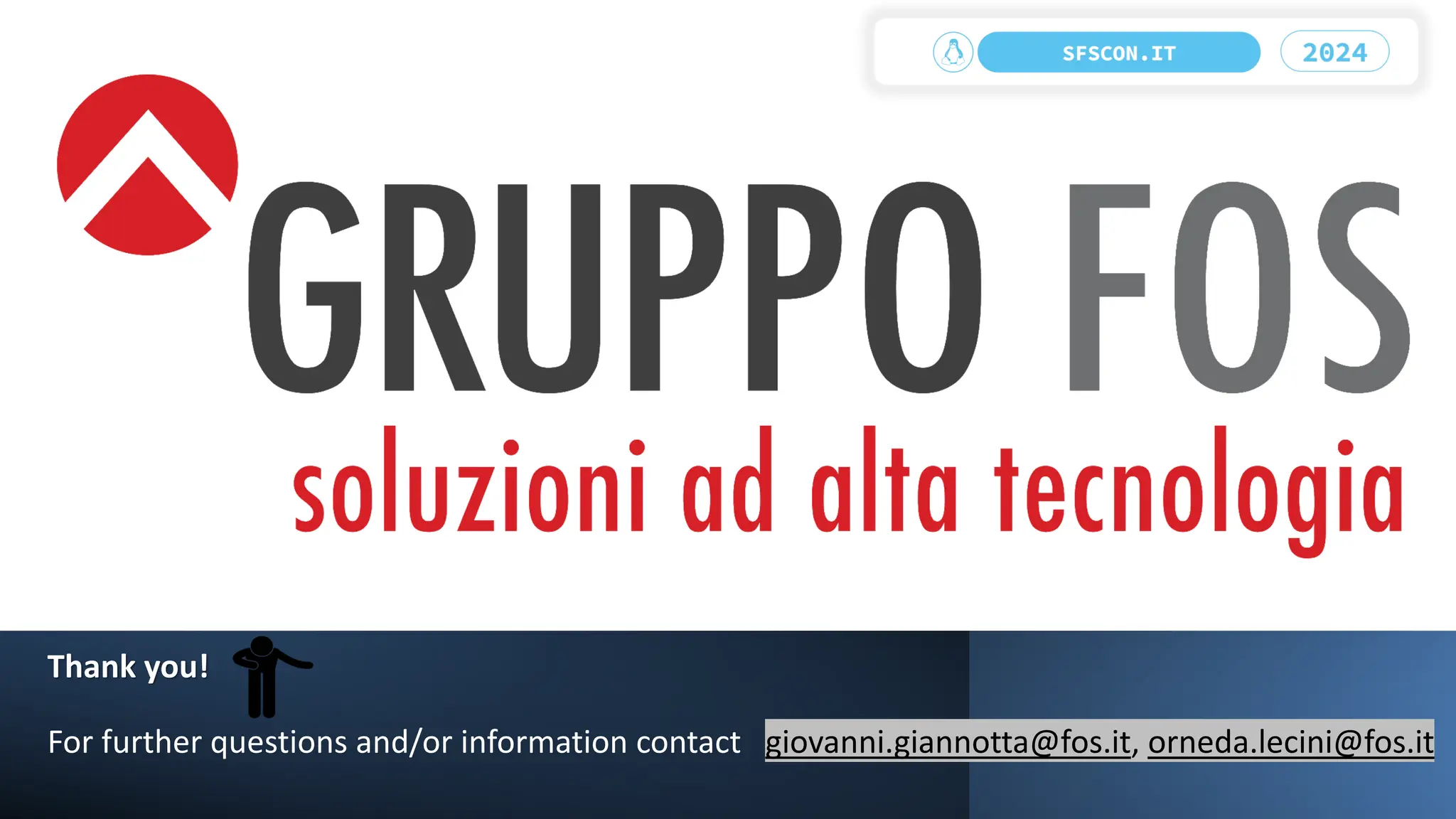 Thank you!
For further questions and/or information contact giovanni.giannotta@fos.it, orneda.lecini@fos.it
 