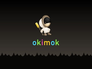 Okimok Pitch '09