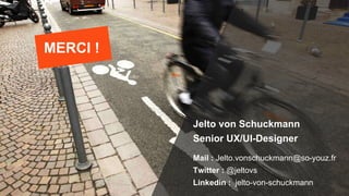 B l e n d W e b M i x – L Y O N 2017
Jelto von Schuckmann
Senior UX/UI-Designer
Mail : Jelto.vonschuckmann@so-youz.fr
Twit...