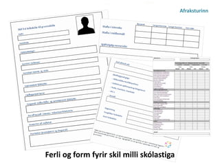 Ferli og form fyrir skil milli skólastiga 
Afraksturinn 
 