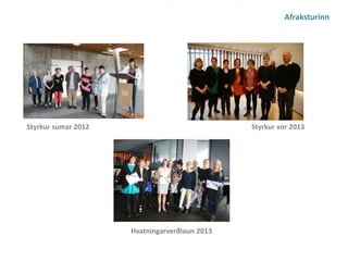 Styrkur sumar 2012 Styrkur vor 2013 
Hvatningarverðlaun 2013 
Afraksturinn 
 