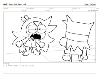 Scene
2_1U_2
Duration
03:00
Panel
1
Duration
01:00
Dia
F: I *HAVE*
Dialog
F: I *HAVE* been trying to help!!!
OKKO 0106 danny v01 Page 76/102
 