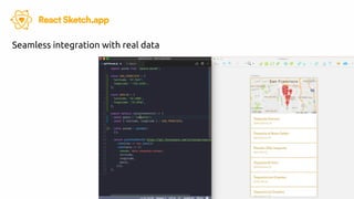 Seamless integration with real data
 