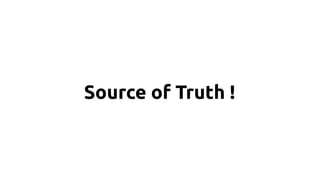Source of Truth !
 