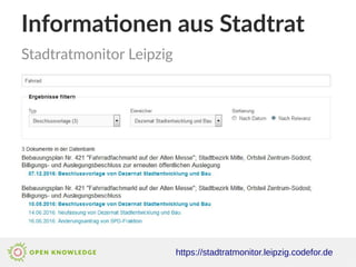 Informatonen aus Stadtrat
Stadtratmonitor Leipzig
https://stadtratmonitor.leipzig.codefor.de
 