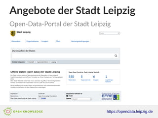 Angebote der Stadt Leipzig
Open-Data-Portal der Stadt Leipzig
https://opendata.leipzig.de
 