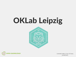 OKLab Leipzig
Licensed under cc-by v3.0 (any
jurisdiction)
 