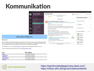 Kommunikation
https://openknowledgegermany.slack.com/
https://mlists.okfn.de/cgi-bin/mailman/listinfo
 