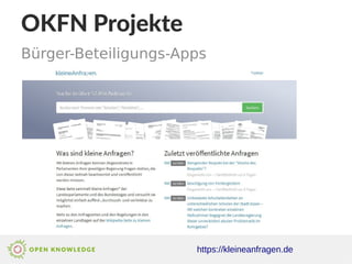 OKFN Projekte
https://kleineanfragen.de
Bürger-Beteiligungs-Apps
 