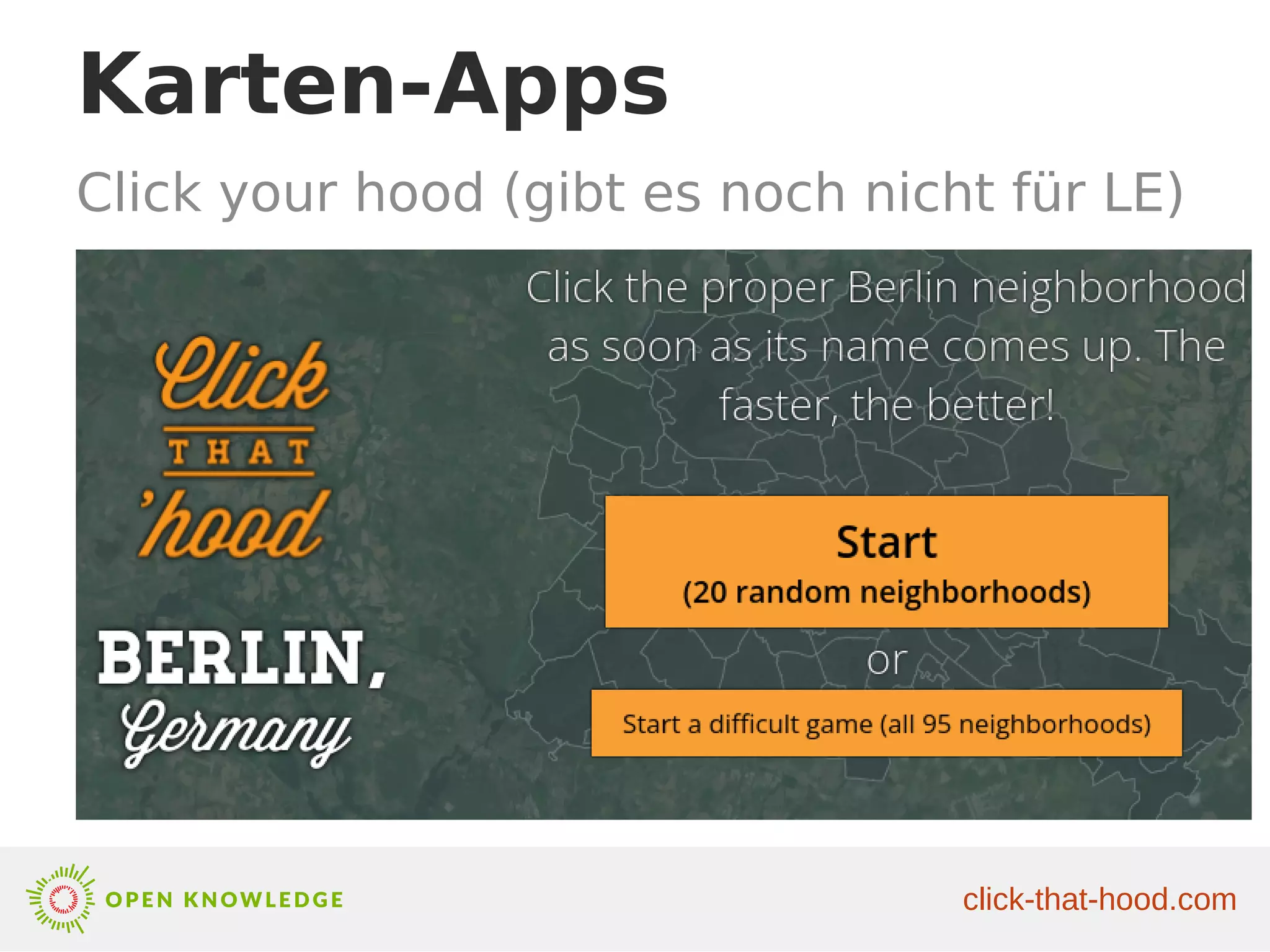 Karten-Apps
Click your hood (gibt es noch nicht für LE)
click-that-hood.com
 