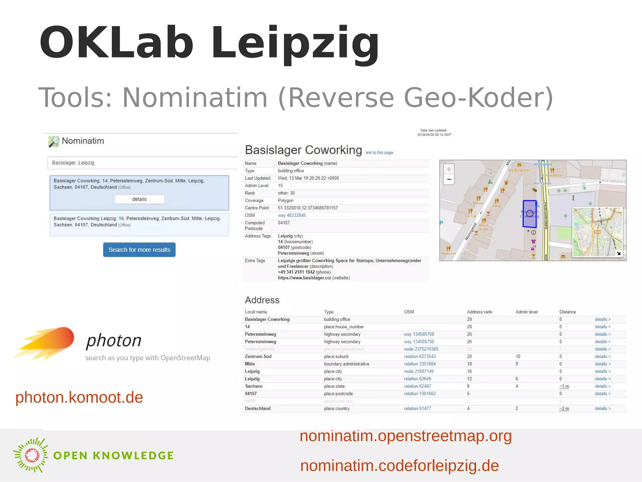 OKLab Leipzig
Tools: Nominatim (Reverse Geo-Koder)
nominatim.openstreetmap.org
nominatim.codeforleipzig.de
photon.komoot.de
 