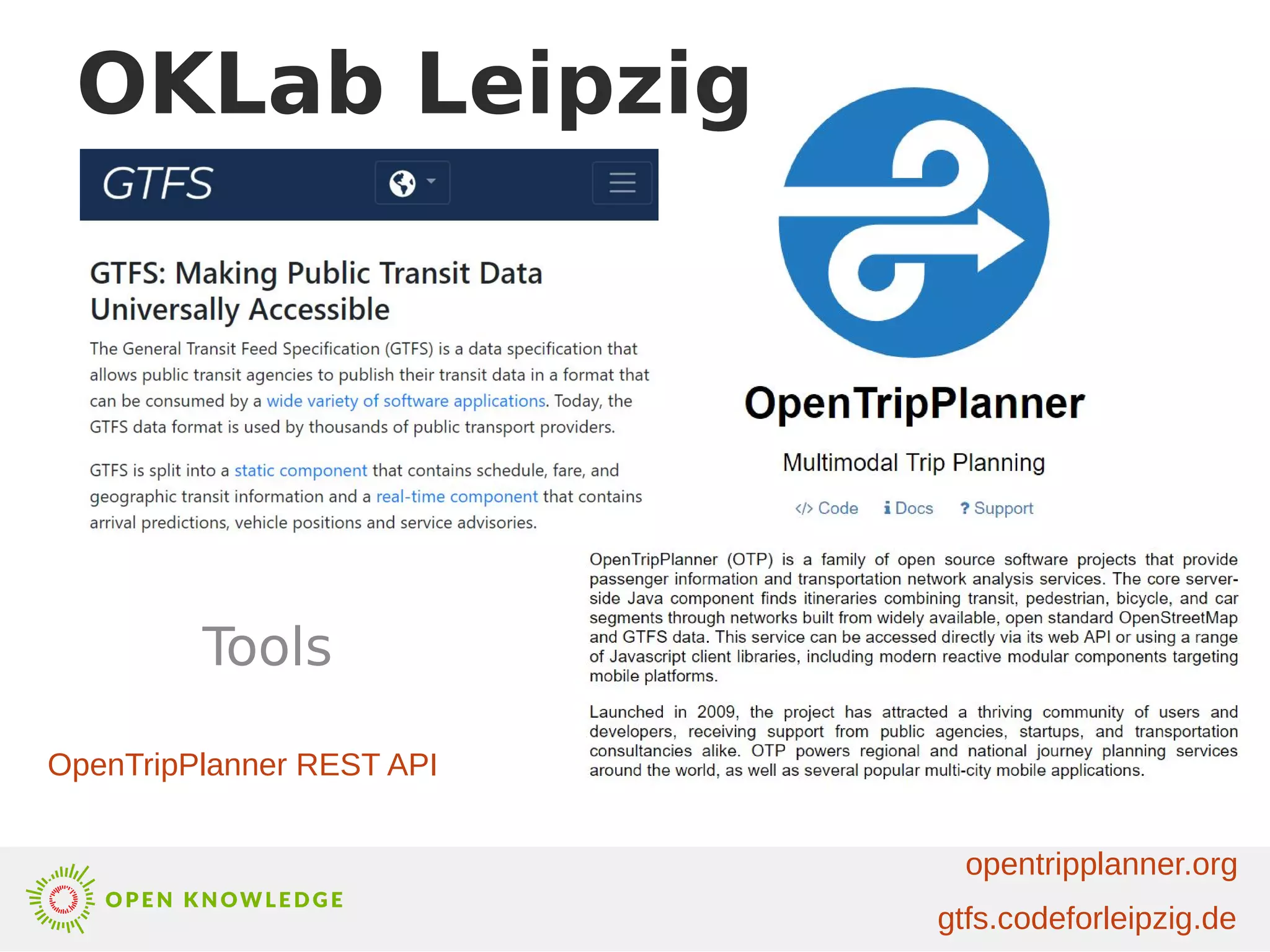 OKLab Leipzig
Tools
gtfs.codeforleipzig.de
OpenTripPlanner REST API
opentripplanner.org
 