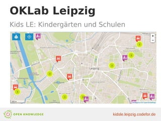 OKLab Leipzig
Kids LE: Kindergärten und Schulen
kidsle.leipzig.codefor.de
 