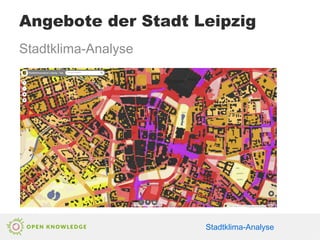 Stadtklima-Analyse
Angebote der Stadt Leipzig
Stadtklima-Analyse
 