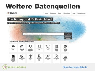 Weitere Datenquellen
https://www.govdata.de
 
