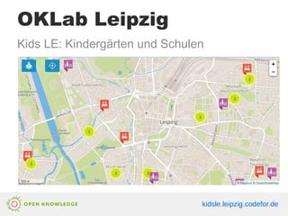 OKLab Leipzig
Kids LE: Kindergärten und Schulen
kidsle.leipzig.codefor.de
 
