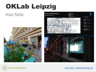 OKLab Leipzig
kieznotiz.codeforleipzig.de
Kiez Notiz
 