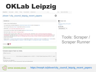 OKLab Leipzig
Tools: Scraper /
Scraper Runner
https://morph.io/jrlover/city_council_leipzig_recent_papers
 