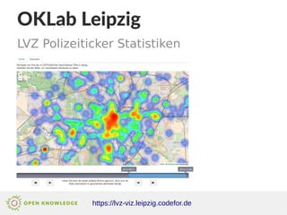 OKLab Leipzig
LVZ Polizeiticker Statistiken
https://lvz-viz.leipzig.codefor.de
 