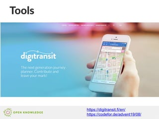 Tools
https://digitransit.fi/en/
https://codefor.de/advent19/08/
 