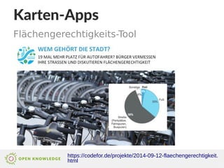 Karten-Apps
Flächengerechtigkeits-Tool
https://codefor.de/projekte/2014-09-12-flaechengerechtigkeit.
html
 