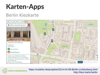 Karten-Apps
Berlin Kiezkarte
https://codefor.de/projekte/2014-04-09-Berlin-Lichtenberg.html
http://kiez-karte.berlin
 