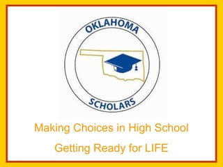 Making Choices in High School Getting Ready for LIFE 