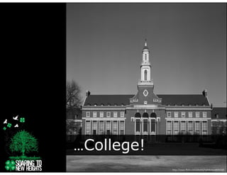 g
…College!
            http://www.flickr.com/photos/vphill/3218695169
 