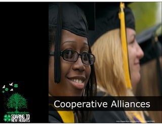 Cooperative Alliances
   p
             http://www.flickr.com/photos/m00by/2538527469/
 