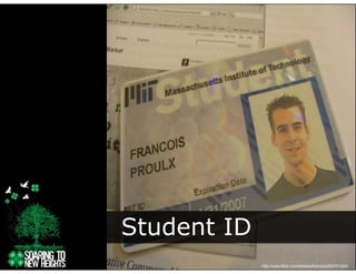 Student ID
             http://www.flickr.com/photos/francois/250741204/
 