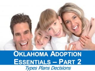 Oklahoma Adoption Essentials: Types, Plans, Decisions