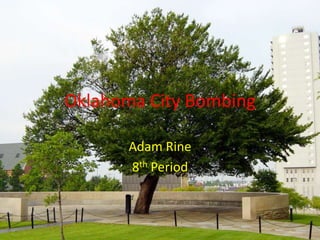 Oklahoma City Bombing Adam Rine 8th Period 