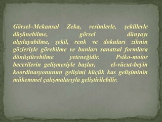  Diğer insanların seslerini, dil üslubunu, okumasını ve yazmasını taklit edebilir.