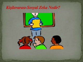  Hikaye, şiir yazma gibi etkinliklerden zevk ı.