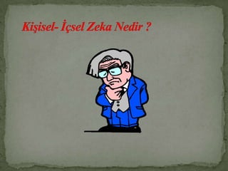 Matematiksel – ѲԳı Zekaya Sahip İnsanların  Özellikleri :Neden sonuç ilişkilerini çok iyi kurar.