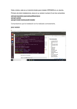 Hola a todos, este es un tutorial simple para instalar OPENKM en un ubuntu.
Primero de todo instalaremos Java en su version numero 8 con los comandos:
add-apt-repository ppa:webupd8team/java
apt-get update
apt-get install oracle-java8-installer
Comprobamos que la instalación se ha realizado correctamente.
java -version
 