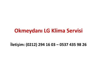Okmeydanı LG Klima Servisi
İletişim: (0212) 294 16 03 – 0537 435 98 26
 