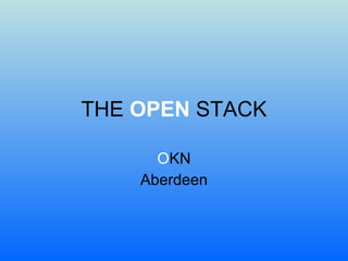 THE  OPEN  STACK O KN Aberdeen 