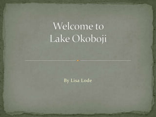 Welcome to Lake Okoboji By Lisa Lode 