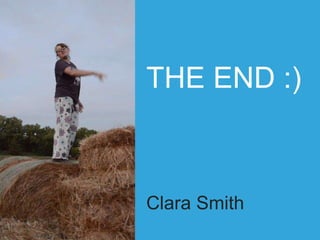 THE END :)
Clara Smith