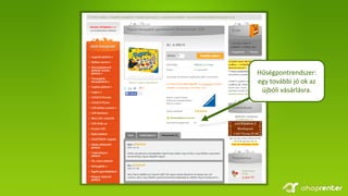 Hűségpontrendszer:
egy további jó ok az
újbóli vásárlásra.
 