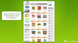 „Bogyó és Babóca” avagy
mindig figyeljünk oda a
trendi dolgokra.
 