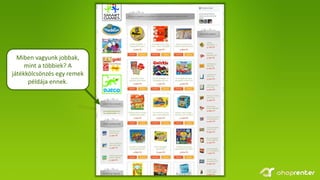 Miben vagyunk jobbak,
mint a többiek? A
játékkölcsönzés egy remek
példája ennek.
 