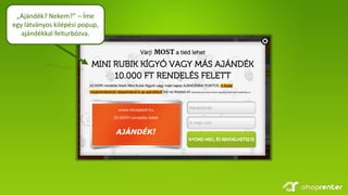 „Ajándék? Nekem?” – Íme
egy látványos kilépési popup,
ajándékkal felturbózva.
 