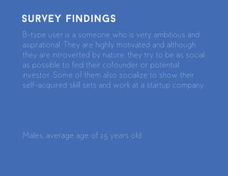 from the survey ﬁndings, the types of users are personiﬁed and
given life to relate to our target users
personas / archetypes
 