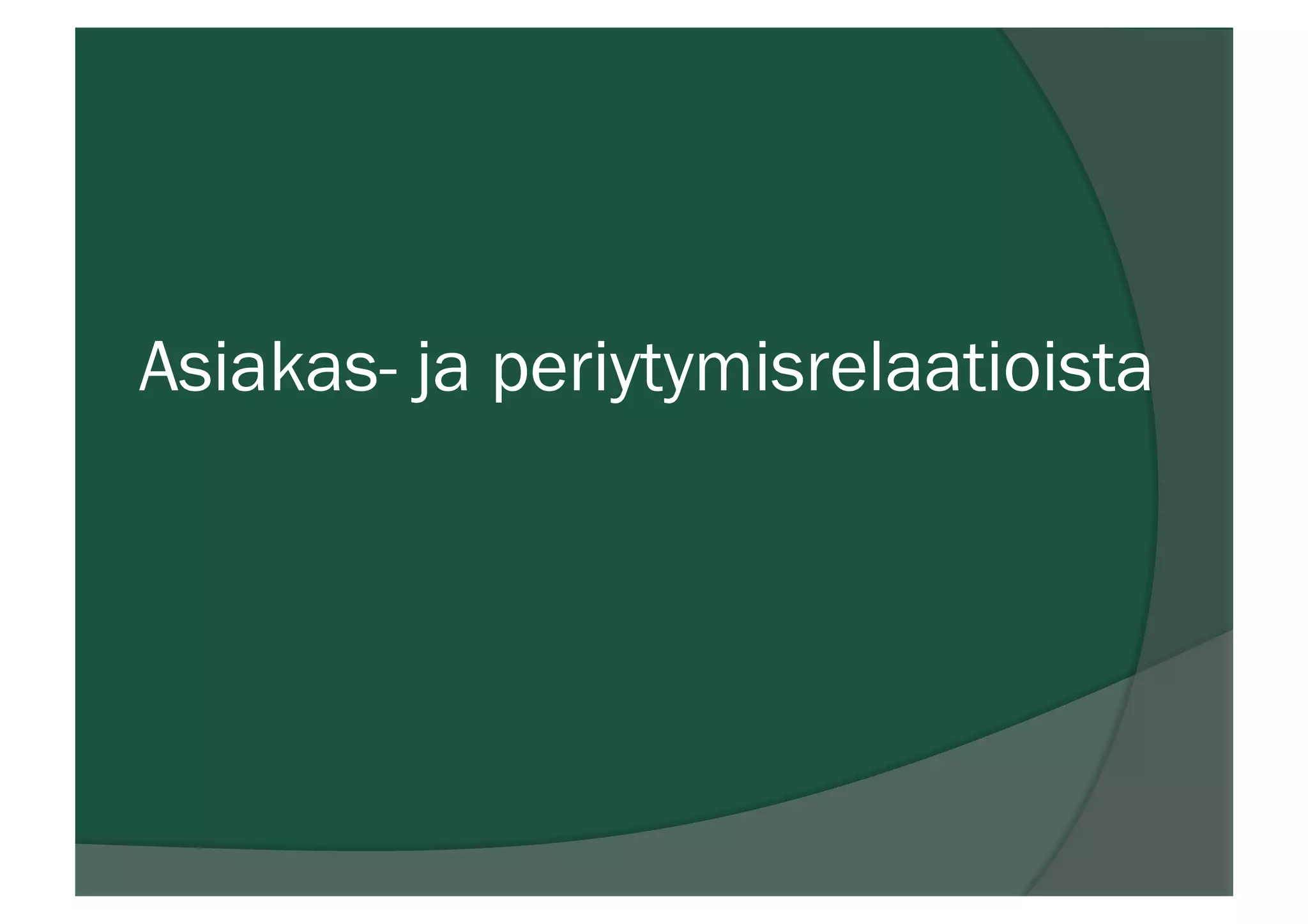 Asiakas- ja periytymisrelaatioista
 