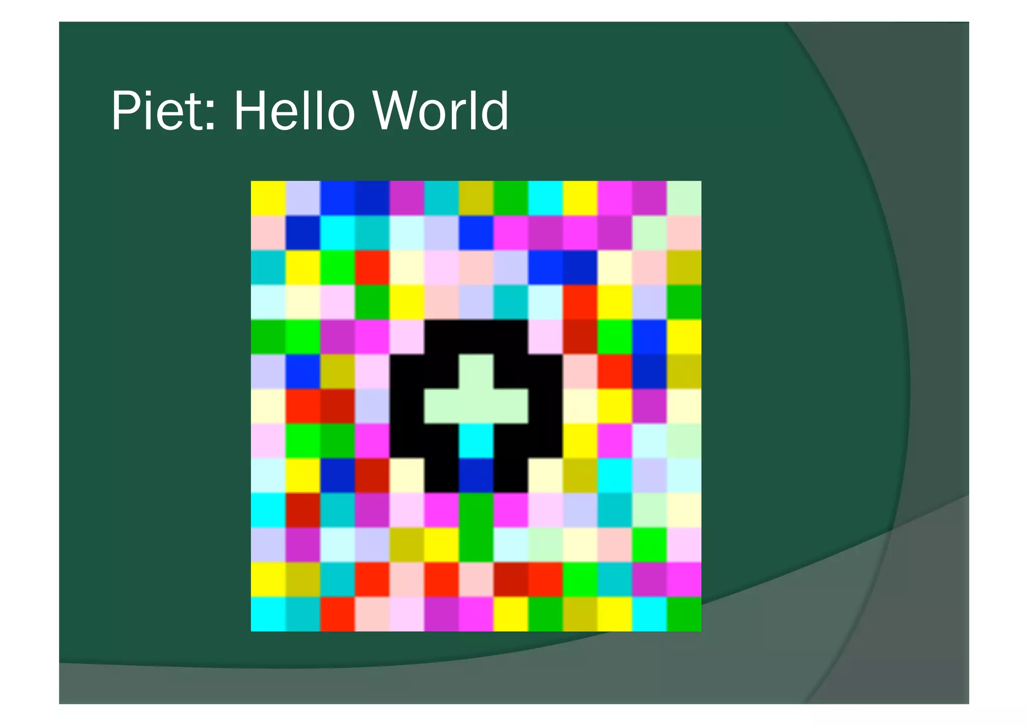 Piet: Hello World
 