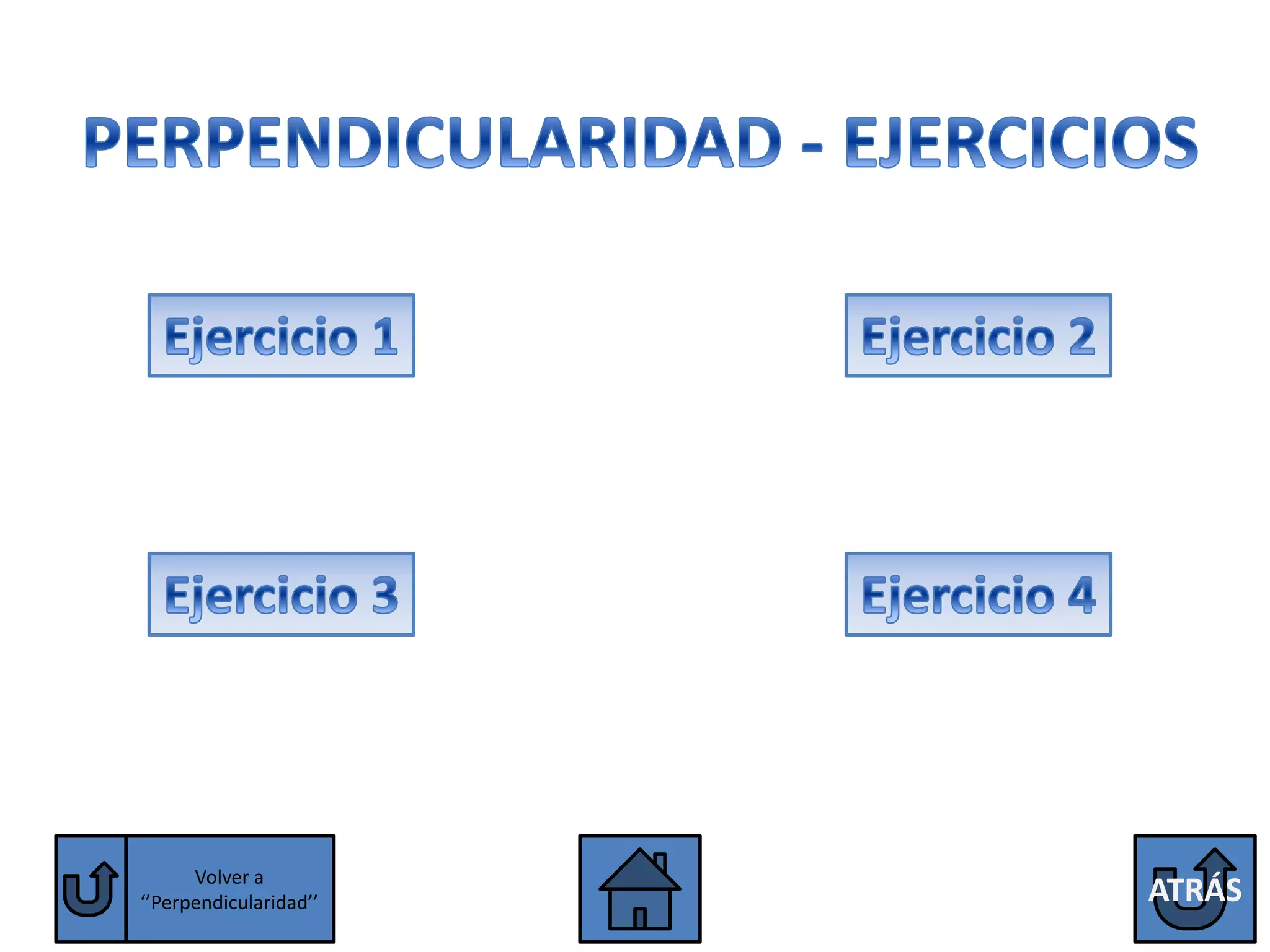 Volver a
‘’Perpendicularidad’’   ATRÁS
 
